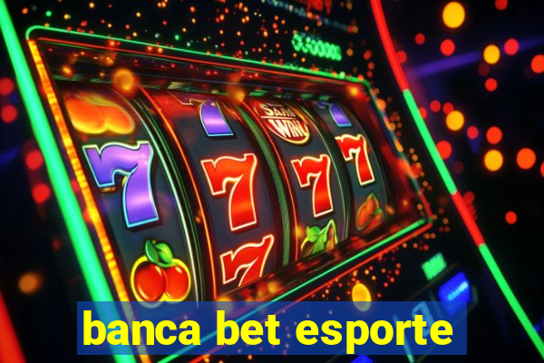 banca bet esporte